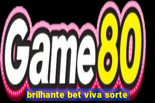 brilhante bet viva sorte